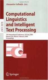 book Computational Linguistics and Intelligent Text Processing: 7th International Conference, CICLing 2006, Mexico City, Mexico, February 19-25, 2006. Proceedings