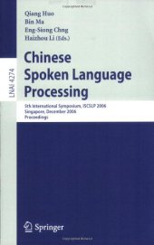 book Chinese Spoken Language Processing: 5th International Symposium, ISCSLP 2006, Singapore, December 13-16, 2006. Proceedings