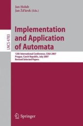 book Implementation and Application of Automata: 12th International Conference, CIAA 2007, Praque, Czech Republic, July 16-18, 2007, Revised Selected Papers