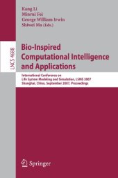 book Bio-Inspired Computational Intelligence and Applications: International Conference on Life System Modeling and Simulation, LSMS 2007, Shanghai, China, September 14-17, 2007. Proceedings