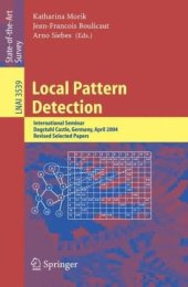 book Local Pattern Detection: International Seminar, Dagstuhl Castle, Germany, April 12-16, 2004, Revised Selected Papers