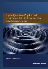 book Open Quantum Physics and Environmental Heat Conversion into Usable Energy, Volume 3