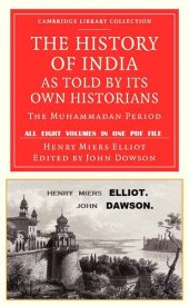 book The History of India, as Told by Its Own Historians, Henry Miers Elliot & John Dowson (1867-1877) All 8 Volumes