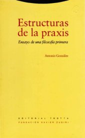 book Estructuras de la praxis. Ensayo de una filosofía primera