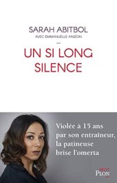 book Un si long silence: Violée à 15 ans par son entraîneur, la patineuse brise l'omerta