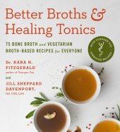 book Better Broths & Healing Tonics: 75 Bone Broth and Vegetarian Broth-Based Recipes for Everyone