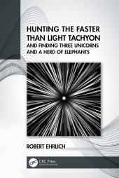 book Hunting the Faster than Light Tachyon, and Finding Three Unicorns and a Herd of Elephants