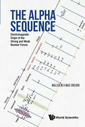 book The Alpha Sequence: Electromagnetic Origin of The Strong and Weak Nuclear Forces