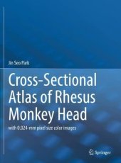 book Cross-Sectional Atlas of Rhesus Monkey Head: with 0.024-mm pixel size color images