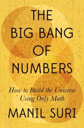 book The Big Bang of Numbers: How to Build the Universe Using Only Math