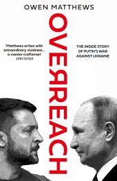 book Overreach: The Inside Story of Putin and Russia’s War Against Ukraine