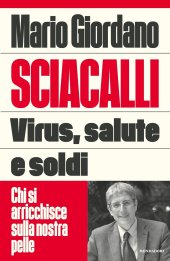 book Sciacalli. Virus, salute e soldi. Chi si arricchisce sulla nostra pelle