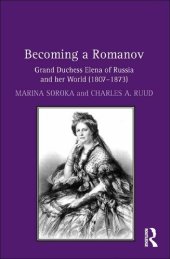 book Becoming a Romanov. Grand Duchess Elena of Russia and her World (1807–1873)