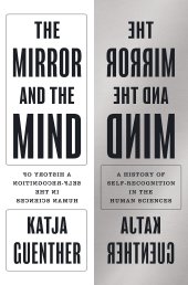 book The Mirror and the Mind: A History of Self-Recognition in the Human Sciences