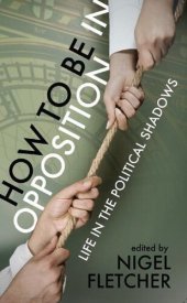 book How to be in Opposition: Life in the political shadows