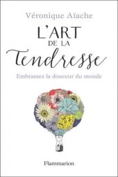 book L'art de la tendresse. Embrassez la douceur du monde