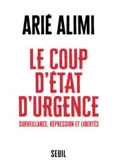 book Le coup d'état d'urgence. Surveillance, répression et libertés