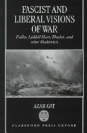 book Fascist and Liberal Visions of War: Fuller, Liddell Hart, Douhet, and Other Modernists