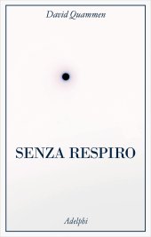 book Senza respiro. La corsa della scienza per sconfiggere un virus letale