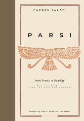 book Parsi: From Persia to Bombay: Recipes & Tales from the Ancient Culture