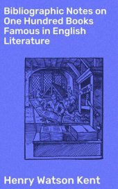 book Bibliographic Notes on One Hundred Books Famous in English Literature