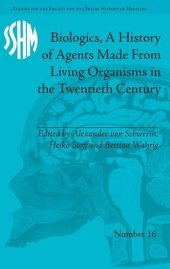 book Biologics, A History of Agents Made From Living Organisms in the Twentieth Century