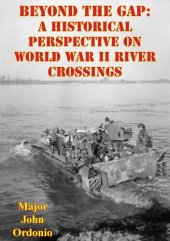 book Beyond The Gap: A Historical Perspective On World War II River Crossings