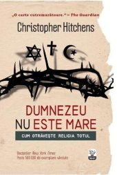 book Dumnezeu nu este mare. Cum religia otrăvește totul