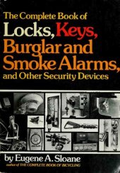 book The Complete Book of Locks, Keys, Burglar and Smoke Alarms, and Other Security Devices