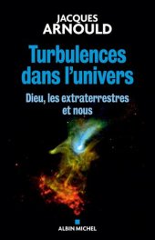 book Turbulences dans l'Univers - Dieu, les Extraterrestres et Nous