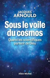 book Sous le voile du cosmos : Quand les scientifiques parlent de Dieu