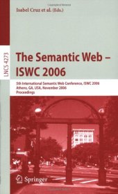 book The Semantic Web - ISWC 2006: 5th International Semantic Web Conference, ISWC 2006, Athens, GA, USA, November 5-9, 2006. Proceedings