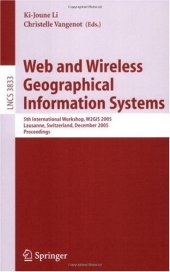 book Web and Wireless Geographical Information Systems: 5th International Workshop, W2GIS 2005, Lausanne, Switzerland, December 15-16, 2005. Proceedings