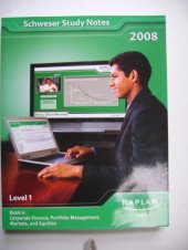 book Schweser Study Notes 2008 Level 1 Book 4: Corporate Finance, Portfolio Management, Markets, and Equities 