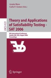 book Theory and Applications of Satisfiability Testing - SAT 2006: 9th International Conference, Seattle, WA, USA, August 12-15, 2006. Proceedings