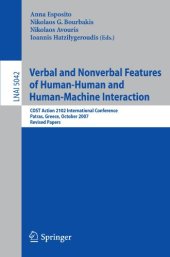 book Verbal and Nonverbal Features of Human-Human and Human-Machine Interaction: COST Action 2102 International Conference, Patras, Greece, October 29-31, 