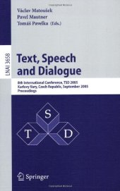 book Text, Speech and Dialogue: 8th International Conference, TSD 2005, Karlovy Vary, Czech Republic, September 12-15, 2005. Proceedings