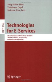 book Technologies for E-Services: 5th International Workshop, TES 2004, Toronto, Canada, August 29-30, 2004, Revised Selected Papers