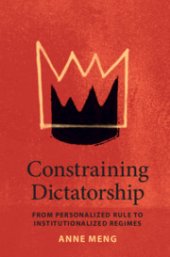 book Constraining dictatorship: from personalized rule to institutionalized regimes