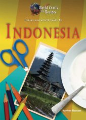 book Recipe and Craft Guide to Indonesia (World Crafts and Recipes)