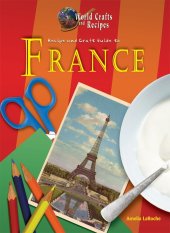 book Recipe and Craft Guide to France (World Crafts and Recipes)