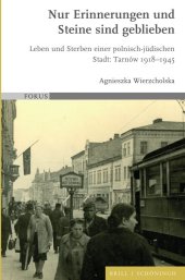 book Nur Erinnerungen und Steine sind geblieben. Leben und Sterben einer polnisch-jüdischen Stadt: Tarnów 1918–1945