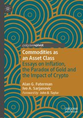 book Commodities as an Asset Class: Essays on Inflation, the Paradox of Gold and the Impact of Crypto