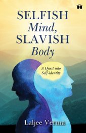 book Selfish Mind, Slavish Body: A Quest into Self-Identity