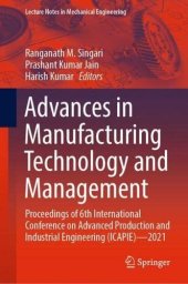 book Advances in Manufacturing Technology and Management: Proceedings of 6th International Conference on Advanced Production and Industrial Engineering (ICAPIE)—2021