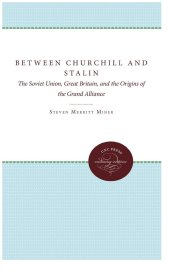 book Between Churchill and Stalin: The Soviet Union, Great Britain, and the Origins of the Grand Alliance