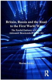 book Britain, Russia and the Road to the First World War: The Fateful Embassy of Count Aleksandr Benckendorff (1903–16)