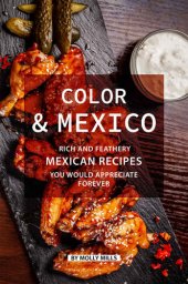 book Color and Mexico: Rich and Feathery Mexican Recipes You Would Appreciate Forever