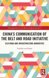 book China’s Communication of the Belt and Road Initiative: Silk Road and Infrastructure Narratives