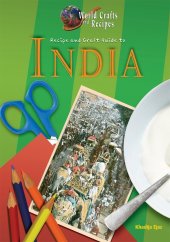 book Recipe and Craft Guide to India (World Crafts and Recipes)